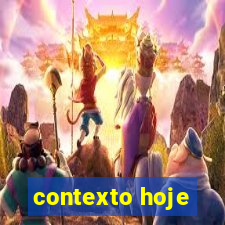 contexto hoje